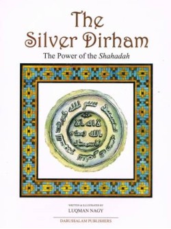 The Silver Dirham The Power of the Shahadah PB